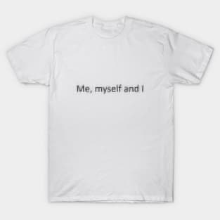 Me myself and I T-Shirt